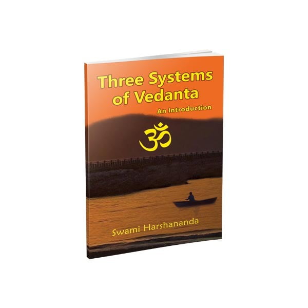 Three Systems of Vedanta Three Systems of Vedanta