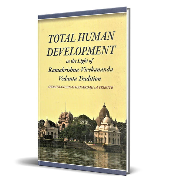 Total Human Development: In the Light of Ramakrishna-Vivekananda Tradition Total Human Development: In the Light of Ramakrishna-Vivekananda Tradition