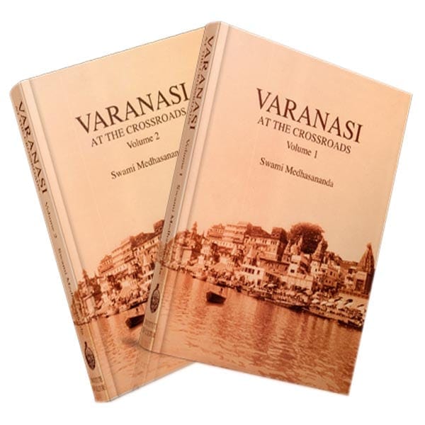 Varanasi at the Crossroads Volumes 1 - 2