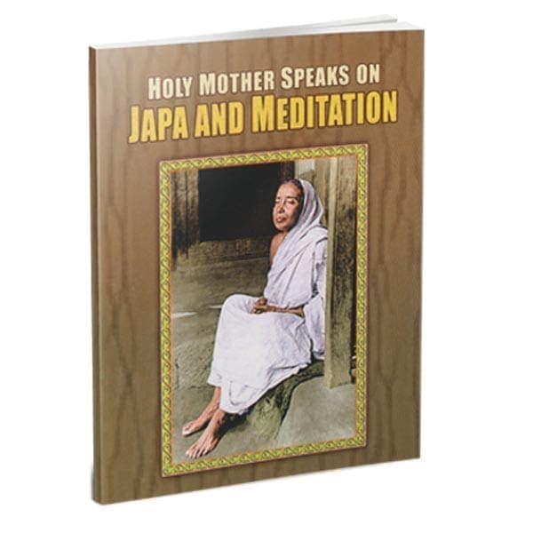 Holy Mother Speaks on Japa and Meditation Holy Mother Speaks on Japa and Meditation