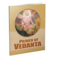 Primer of Vedanta Primer of Vedanta